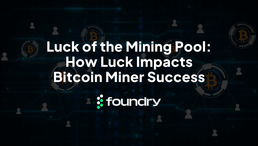 Luck Of The Mining Pool How Luck Impacts Bitcoin Miner Success Foundry